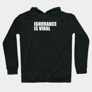 IGNORANCE IS VIRAL v1 Hoodie